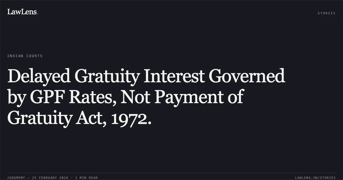 Delayed Gratuity Interest Governed by GPF Rates, Not Payment of Gratuity Act, 1972.. Pradeep Kumar v. Union of India, Original Application No. 207 of 2023. Central Administrative Tribunal. LawLens