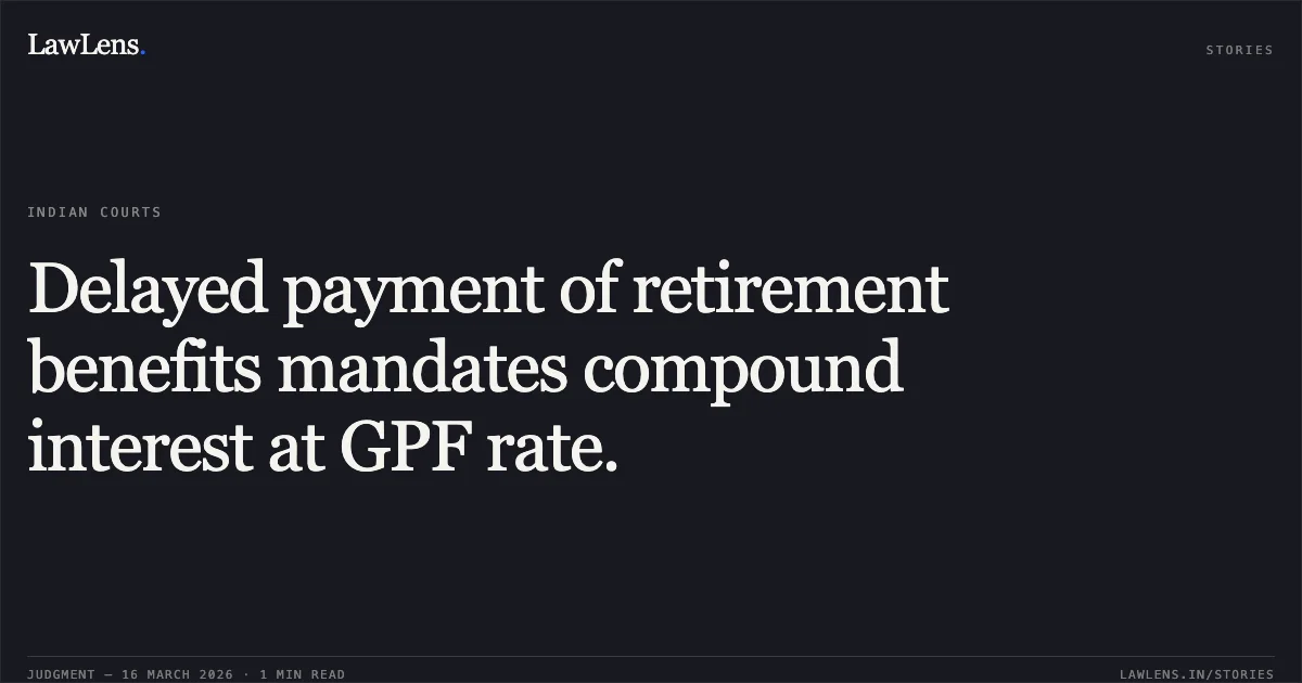 Delayed payment of retirement benefits mandates compound interest at GPF rate.. Rammehar vs MUNICIPAL CORPORATION OF DELHI. Central Administrative Tribunal. LawLens