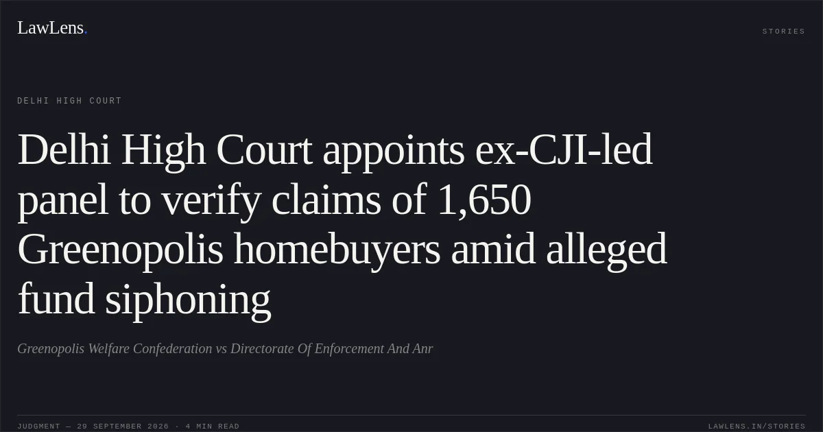 Delhi High Court appoints ex-CJI-led panel to verify claims of 1,650 Greenopolis homebuyers amid alleged fund siphoning. Greenopolis Welfare Confederation vs Directorate Of Enforcement And Anr. Delhi High Court. LawLens