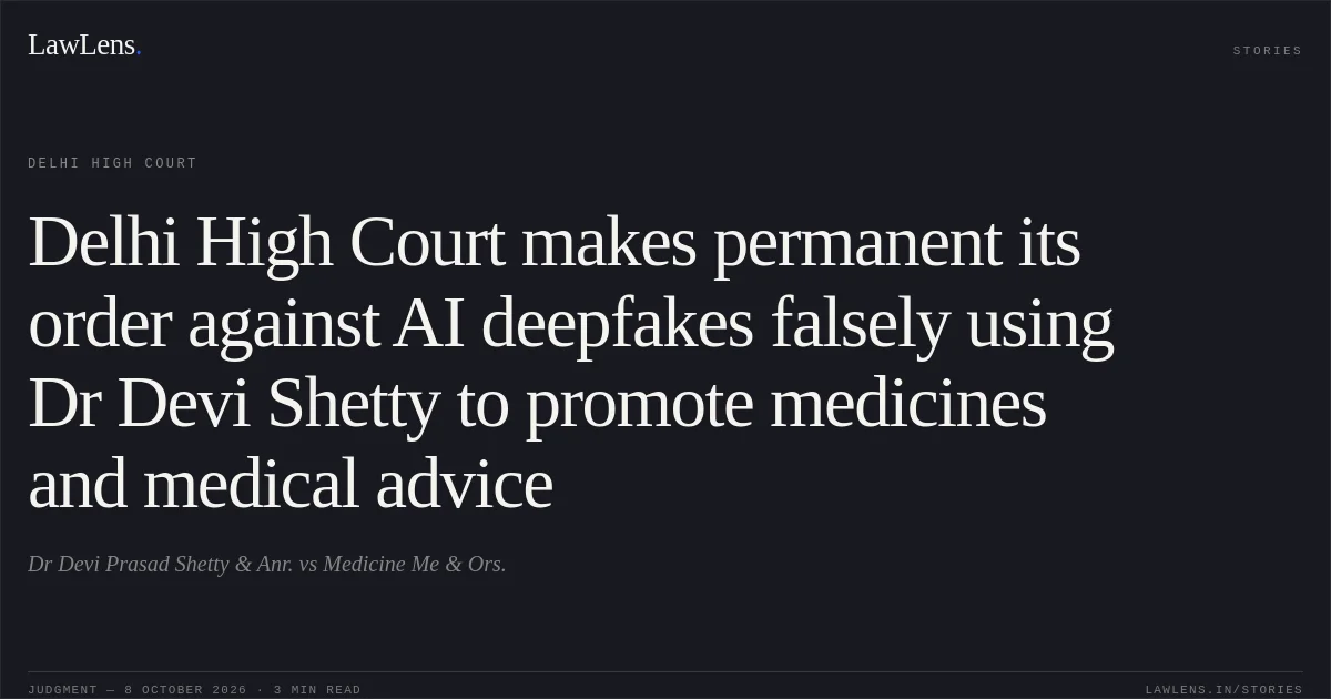 Delhi High Court makes permanent its order against AI deepfakes falsely using Dr Devi Shetty to promote medicines and medical advice. Dr Devi Prasad Shetty & Anr. vs Medicine Me  & Ors.. Delhi High Court. LawLens