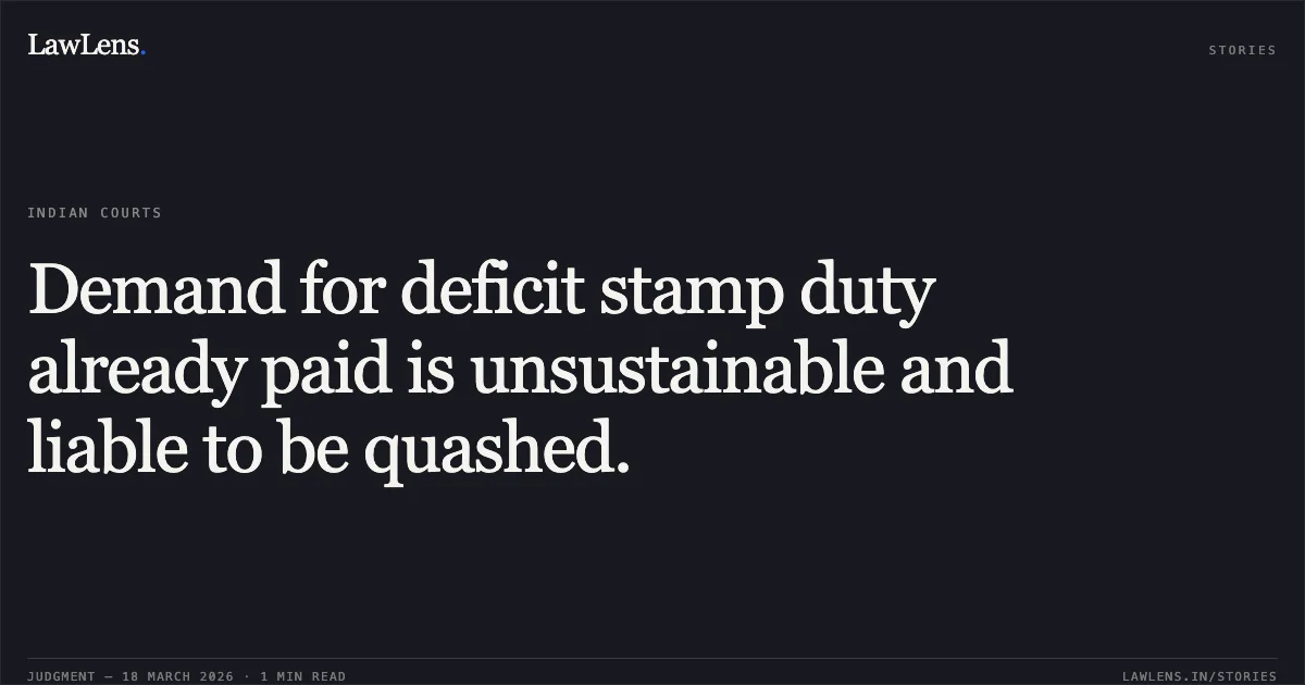 Demand for deficit stamp duty already paid is unsustainable and liable to be quashed.. M/S VAIBHAV CORP. PVT. LTD. COMPANY vs STATE OF GUJARAT. Gujarat High Court. LawLens