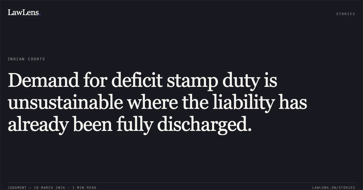 Demand for deficit stamp duty is unsustainable where the liability has already been fully discharged.. M/S VAIBHAV CORP. PVT. LTD. COMPANY vs STATE OF GUJARAT. Gujarat High Court. LawLens