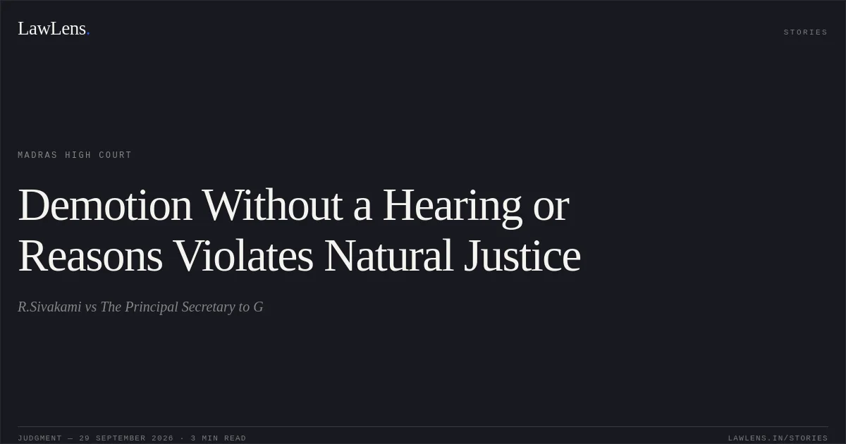 Demotion Without a Hearing or Reasons Violates Natural Justice. R.Sivakami vs The Principal Secretary to G. Madras High Court. LawLens