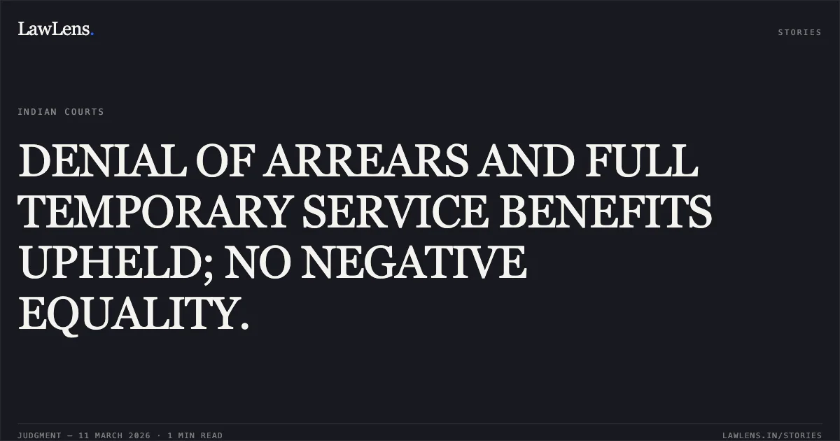 DENIAL OF ARREARS AND FULL TEMPORARY SERVICE BENEFITS UPHELD; NO NEGATIVE EQUALITY.. Anilkumar N.S. & Ors. v. Flag Officer, Commanding-in-Chief & Ors. [Original Application No. 180/00048/2023]. Central Administrative Tribunal. LawLens