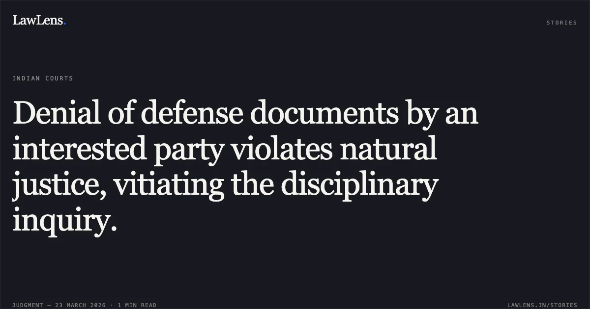 Denial of defense documents by an interested party violates natural justice, vitiating the disciplinary inquiry.. Rati Ram Maurya vs Union Of India. Central Administrative Tribunal. LawLens