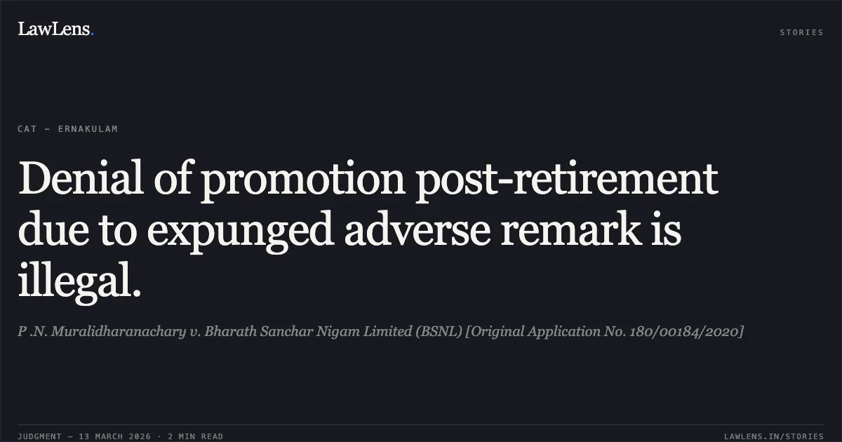 Denial of promotion post-retirement due to expunged adverse remark is illegal.. P .N. Muralidharanachary v. Bharath Sanchar Nigam Limited (BSNL) [Original Application No. 180/00184/2020]. Central Administrative Tribunal. LawLens