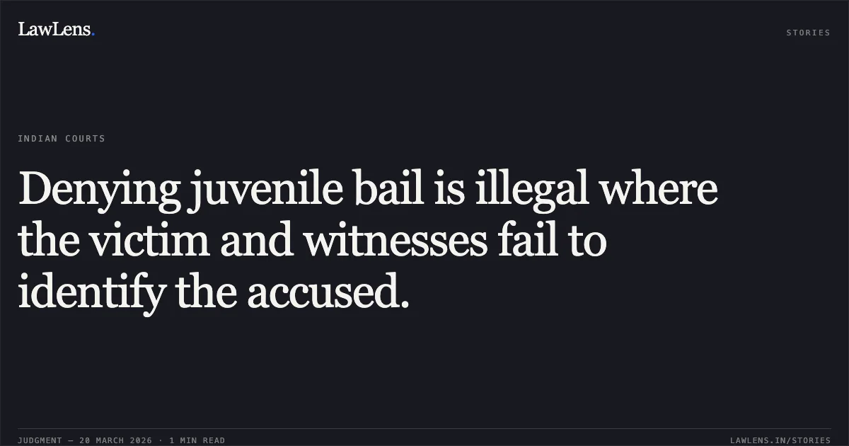 Denying juvenile bail is illegal where the victim and witnesses fail to identify the accused.. POLUS TUDU vs THE STATE OF JHARKHAND. Jharkhand High Court. LawLens