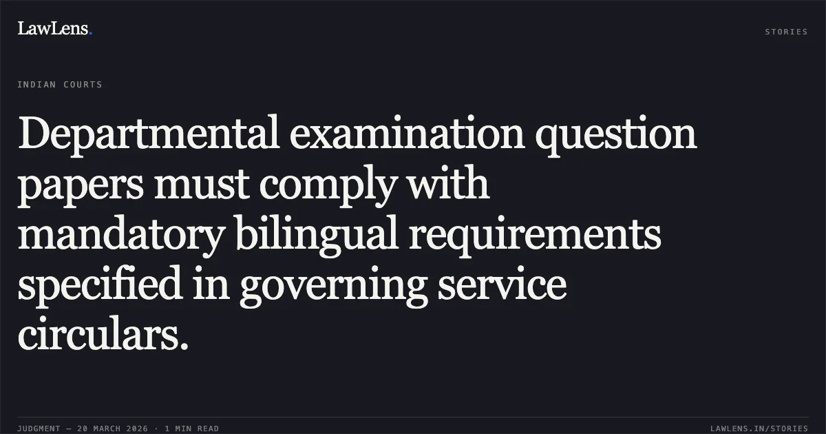 Departmental examination question papers must comply with mandatory bilingual requirements specified in governing service circulars.. Sandeep Kumar Mahato vs CLW. Central Administrative Tribunal. LawLens