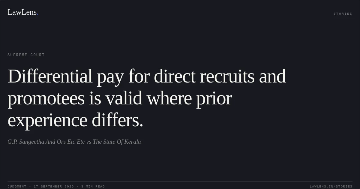 Differential pay for direct recruits and promotees is valid where prior experience differs.. G.P. Sangeetha  And Ors Etc Etc vs The State Of Kerala. Supreme Court. LawLens
