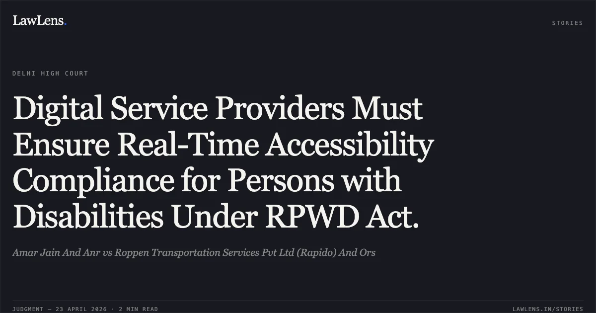 Digital Service Providers Must Ensure Real-Time Accessibility Compliance for Persons with Disabilities Under RPWD Act.. Amar Jain And Anr vs Roppen Transportation Services Pvt Ltd (Rapido) And Ors. Delhi High Court. LawLens
