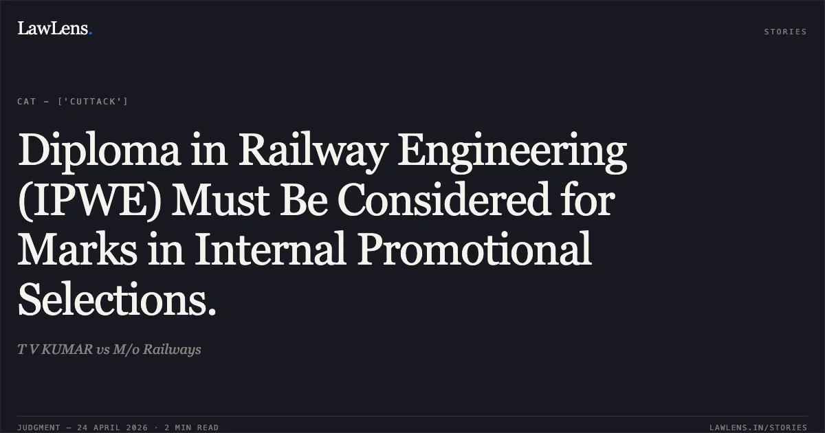 Diploma in Railway Engineering (IPWE) Must Be Considered for Marks in Internal Promotional Selections.. T V KUMAR vs M/o Railways. Central Administrative Tribunal. LawLens