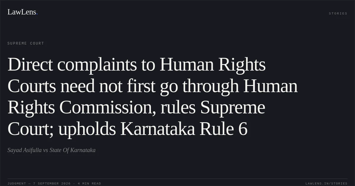 Direct complaints to Human Rights Courts need not first go through Human Rights Commission, rules Supreme Court; upholds Karnataka Rule 6. Sayad Asifulla vs State Of Karnataka. Supreme Court. LawLens