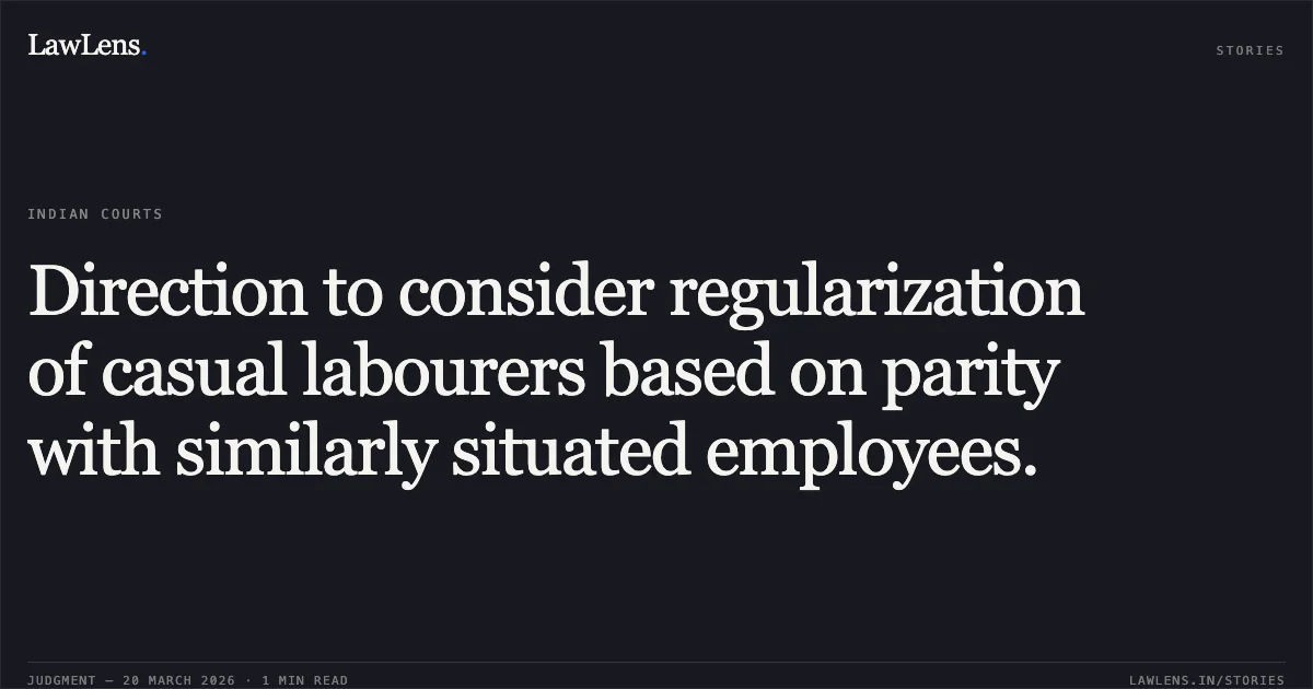 Direction to consider regularization of casual labourers based on parity with similarly situated employees.. MD AMEEN vs Bharat Sanchar Nigam Ltd. Central Administrative Tribunal. LawLens