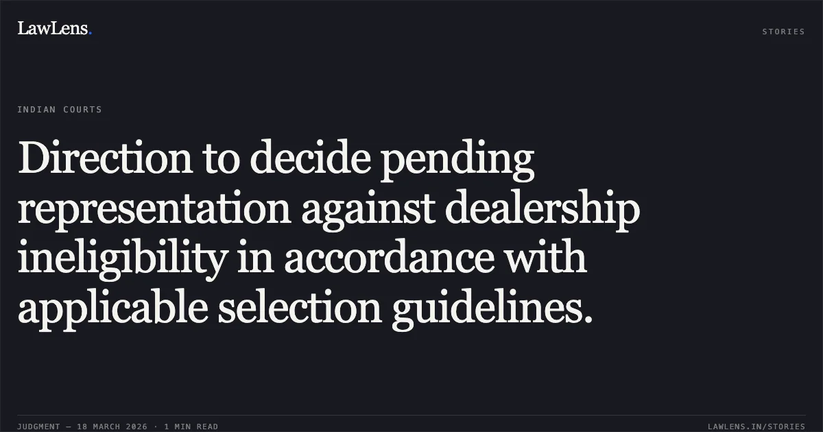 Direction to decide pending representation against dealership ineligibility in accordance with applicable selection guidelines.. SHRI ROHTASH AGRAWAL vs HINDUSTAN PETROLEUM CORPORATION LIMITED. Chhattisgarh High Court. LawLens