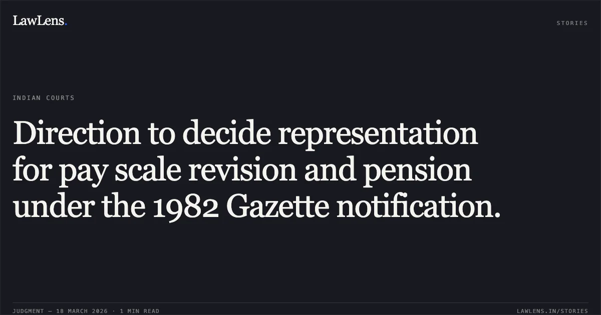 Direction to decide representation for pay scale revision and pension under the 1982 Gazette notification.. VASANT NARAYAN DESHKAR vs THE STATE OF CHHATTISGARH. Chhattisgarh High Court. LawLens