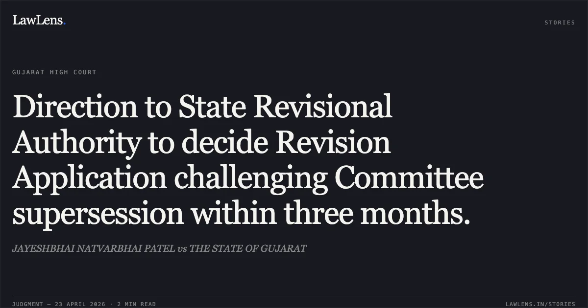 Direction to State Revisional Authority to decide Revision Application challenging Committee supersession within three months.. JAYESHBHAI NATVARBHAI PATEL vs THE STATE OF GUJARAT. Gujarat High Court. LawLens