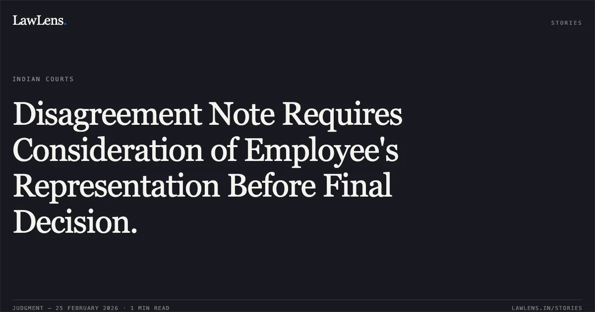 Disagreement Note Requires Consideration of Employee's Representation Before Final Decision.. R.P. Bhardwaj v. Municipal Corporation of Delhi (O.A. No. 3530/2019). Central Administrative Tribunal. LawLens