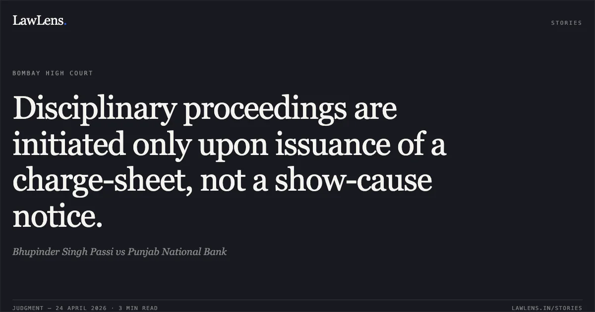 Disciplinary proceedings are initiated only upon issuance of a charge-sheet, not a show-cause notice.. Bhupinder Singh Passi vs Punjab National Bank. Bombay High Court. LawLens
