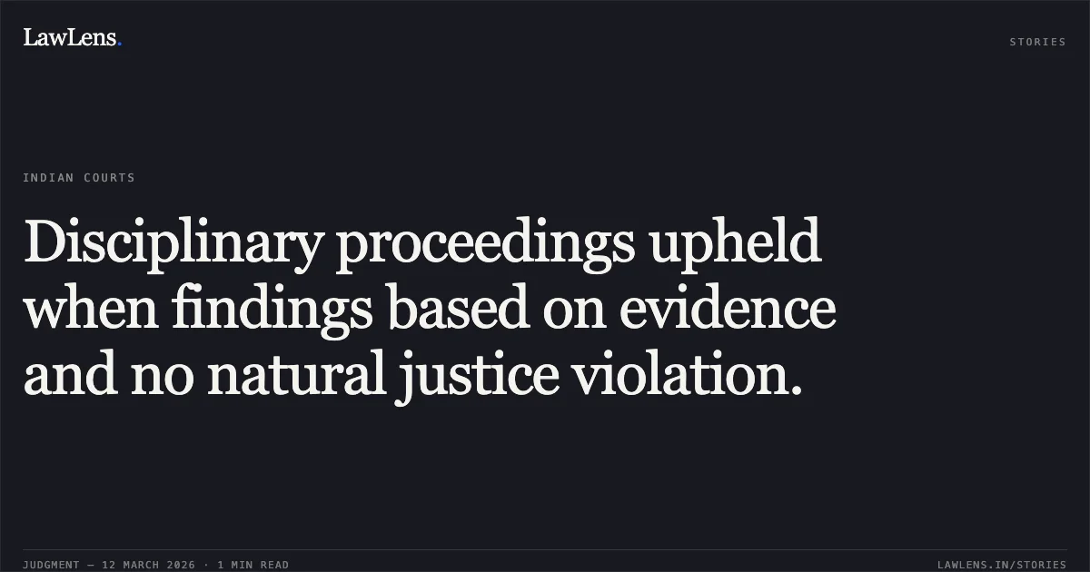 Disciplinary proceedings upheld when findings based on evidence and no natural justice violation.. Bhagirathi Sahoo v. Union of India [O.A. No. 260/000522 of 2020]. Central Administrative Tribunal. LawLens