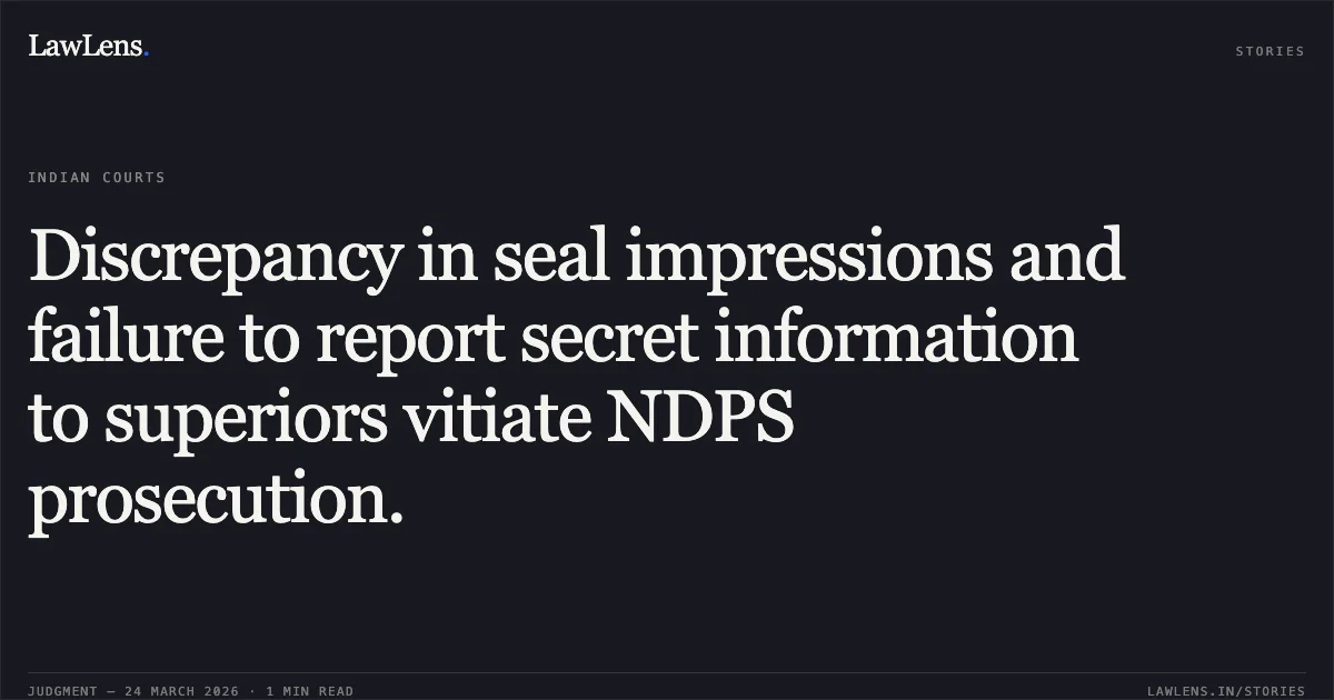 Discrepancy in seal impressions and failure to report secret information to superiors vitiate NDPS prosecution.. STATE OF CHHATTISGARH vs DUHAN DAS. Chhattisgarh High Court. LawLens