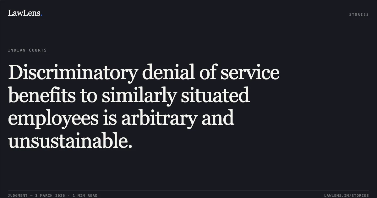 Discriminatory denial of service benefits to similarly situated employees is arbitrary and unsustainable.. Mrs. Sebika Neog v. Union of India and Another [Original Application No. 040/00086/2023]. Central Administrative Tribunal. LawLens