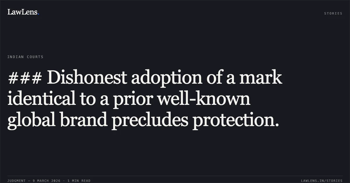 ### Dishonest adoption of a mark identical to a prior well-known global brand precludes protection.. Century 21 Real Estates LLC v. Century 21 Town Planners Pvt. Ltd. & Anr. [2026:BHC-OS:6096]. Bombay High Court. LawLens