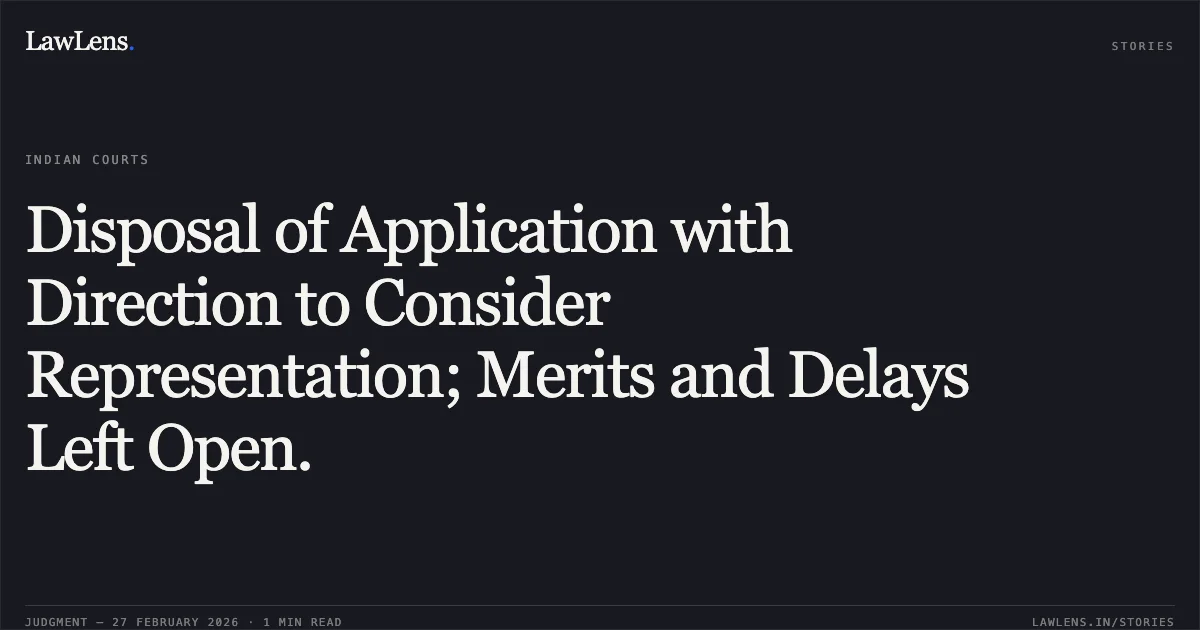 Disposal of Application with Direction to Consider Representation; Merits and Delays Left Open.. Ram Suresh & Ors. v. Union of India & Ors. [O.A../236/2026]. Central Administrative Tribunal. LawLens