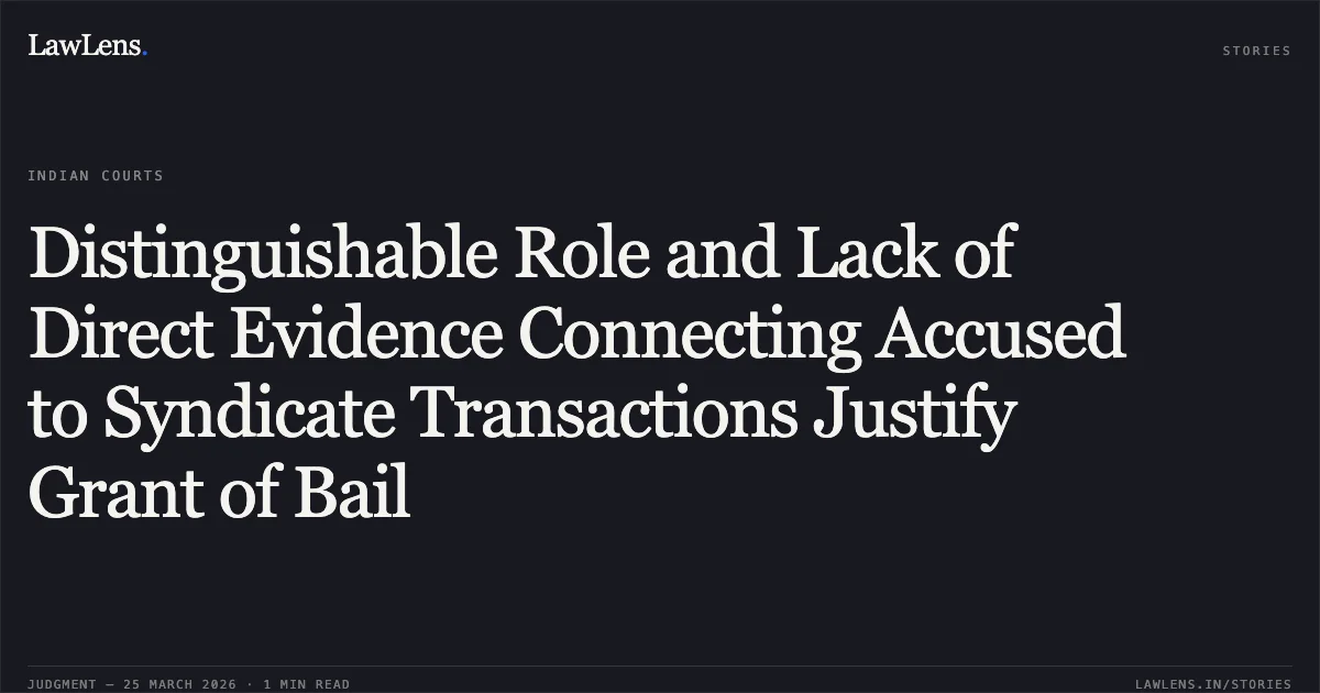 Distinguishable Role and Lack of Direct Evidence Connecting Accused to Syndicate Transactions Justify Grant of Bail. SHIVNAND CHAUHAN vs STATE OF CHHATTISGARH. Chhattisgarh High Court. LawLens