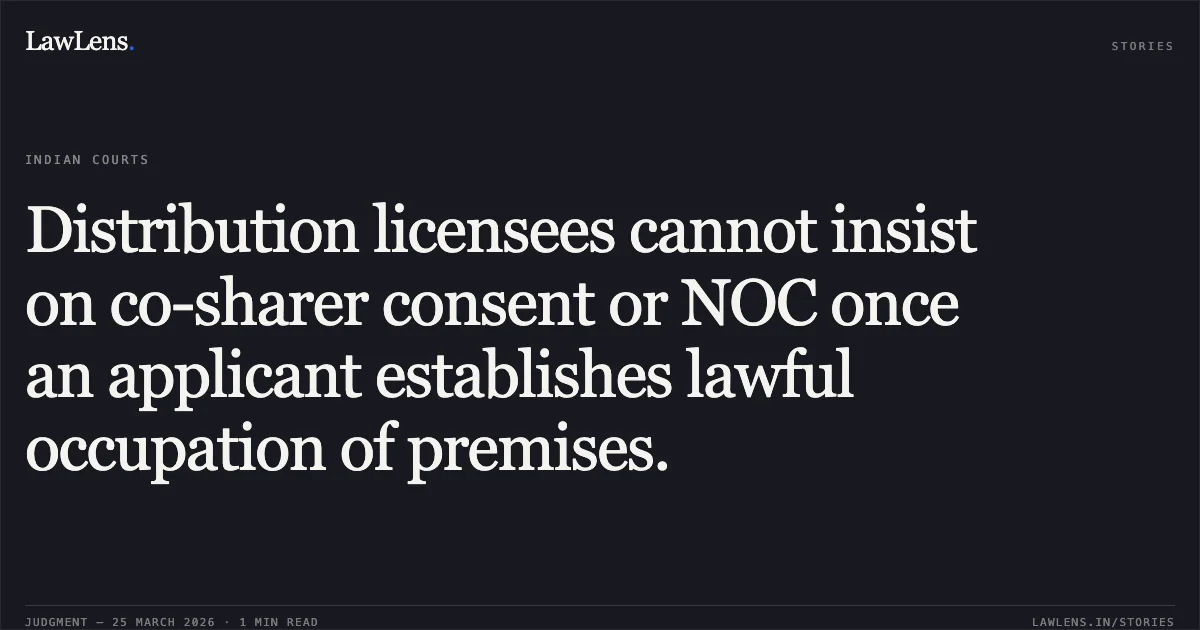 Distribution licensees cannot insist on co-sharer consent or NOC once an applicant establishes lawful occupation of premises.. MANOJBHAI KANJIBHAI RUPARELIYA vs PASCHIM GUJARAT VIJ COMPANY LIMITED. Gujarat High Court. LawLens