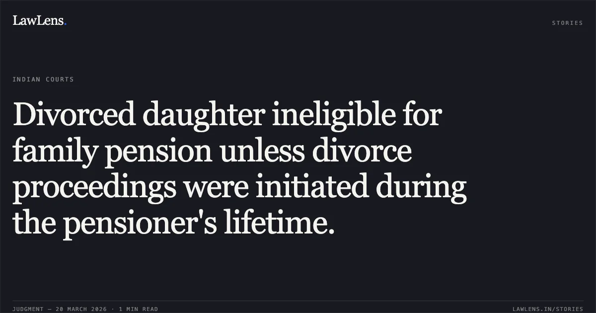Divorced daughter ineligible for family pension unless divorce proceedings were initiated during the pensioner's lifetime.. G SAMPATH RANI vs M/o Railways. Central Administrative Tribunal. LawLens