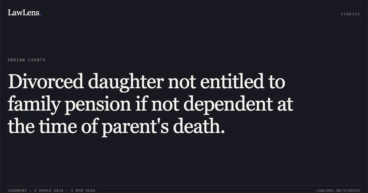 Divorced daughter not entitled to family pension if not dependent at the time of parent's death.. Renu Srivastava v. Sr. Administrative Officer, Office of Comptroller & Auditor General & Ors. O.A. No. 1133/2023. Central Administrative Tribunal. LawLens