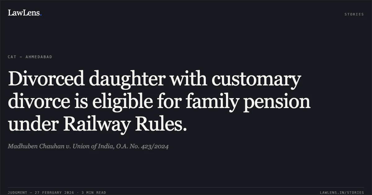 Divorced daughter with customary divorce is eligible for family pension under Railway Rules.. Madhuben Chauhan v. Union of India, O.A. No. 423/2024. Central Administrative Tribunal. LawLens