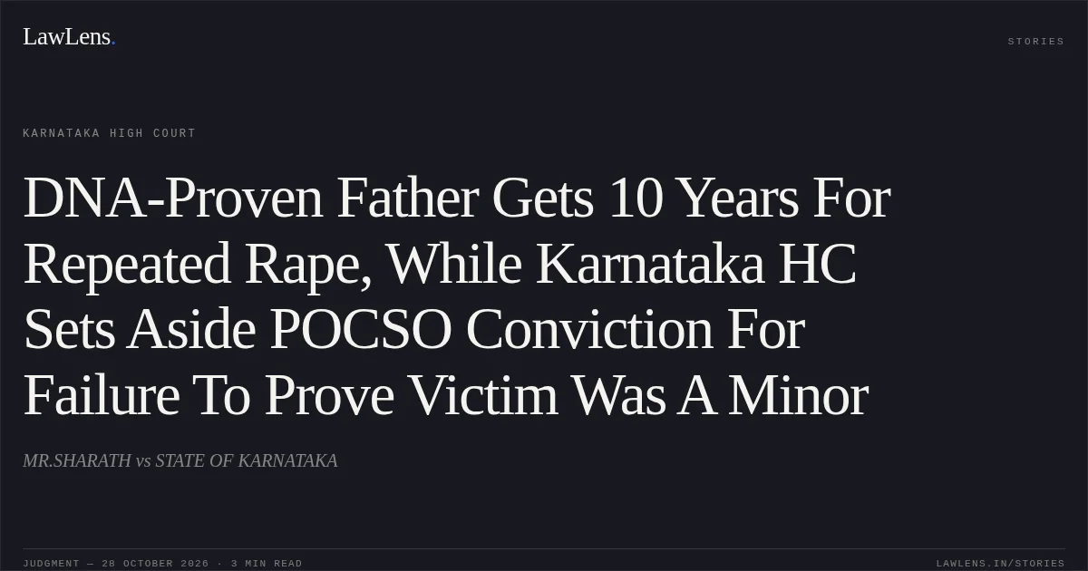 DNA-Proven Father Gets 10 Years For Repeated Rape, While Karnataka HC Sets Aside POCSO Conviction For Failure To Prove Victim Was A Minor. MR.SHARATH vs STATE OF KARNATAKA. Karnataka High Court. LawLens