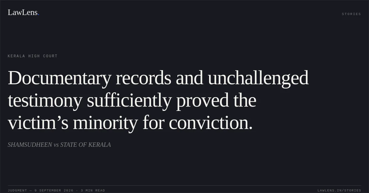 Documentary records and unchallenged testimony sufficiently proved the victim’s minority for conviction.. SHAMSUDHEEN vs STATE OF KERALA. Kerala High Court. LawLens