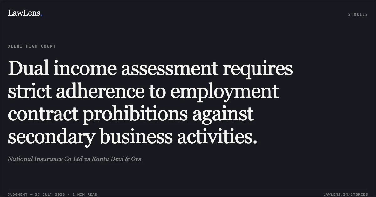 Dual income assessment requires strict adherence to employment contract prohibitions against secondary business activities.. National Insurance Co Ltd vs Kanta Devi & Ors. Delhi High Court. LawLens