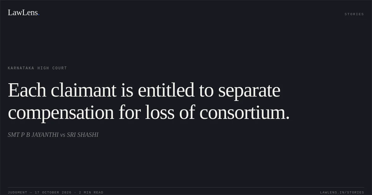 Each claimant is entitled to separate compensation for loss of consortium.. SMT P B JAYANTHI vs SRI SHASHI. Karnataka High Court. LawLens
