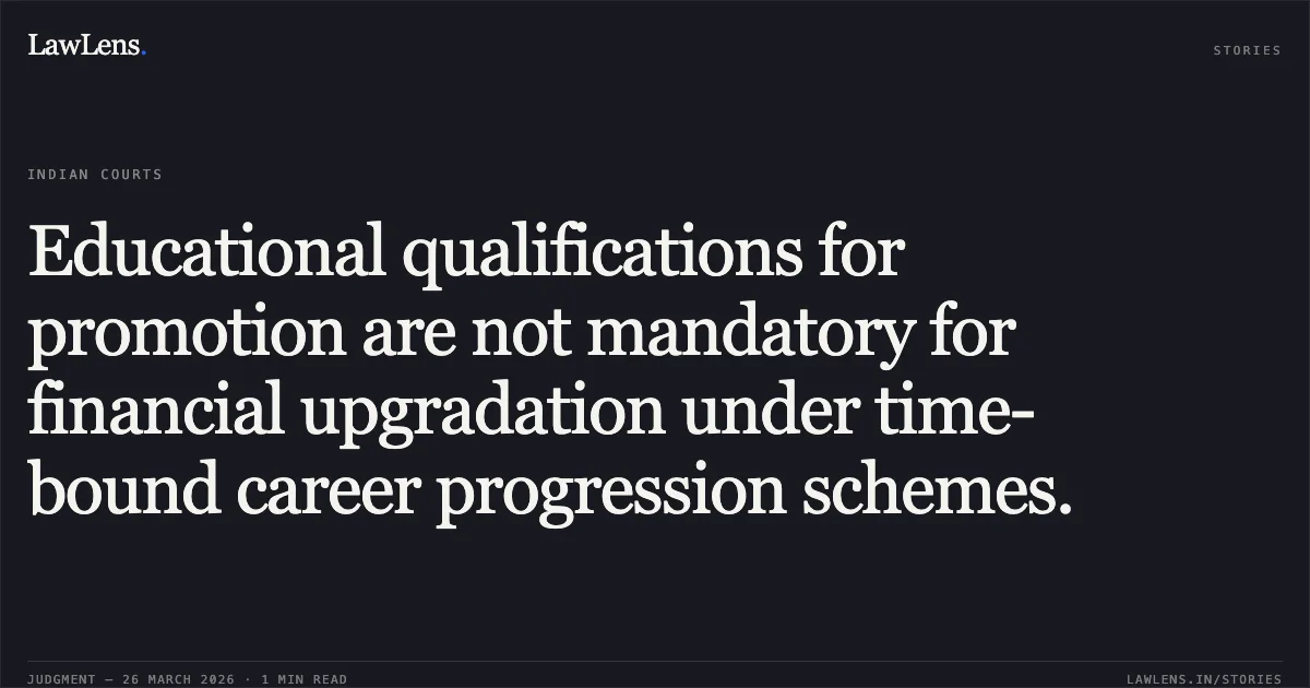 Educational qualifications for promotion are not mandatory for financial upgradation under time-bound career progression schemes.. THANE MUNICIPAL TRANSPORT UNDERTAKING AND ANR. vs ATMARAM GOPAL SHINDE AND ORS.. Bombay High Court. LawLens