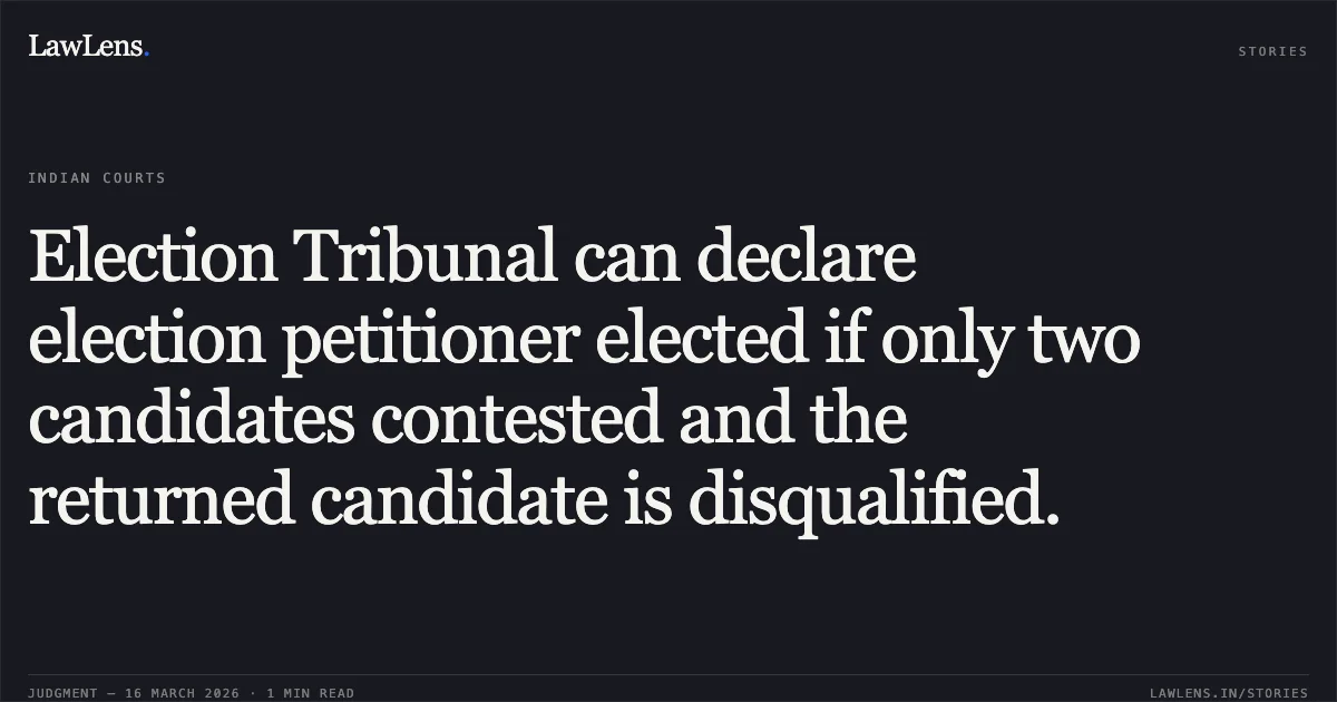 Election Tribunal can declare election petitioner elected if only two candidates contested and the returned candidate is disqualified.. Basanti Sahoo vs Ramadebi Routray. Supreme Court. LawLens