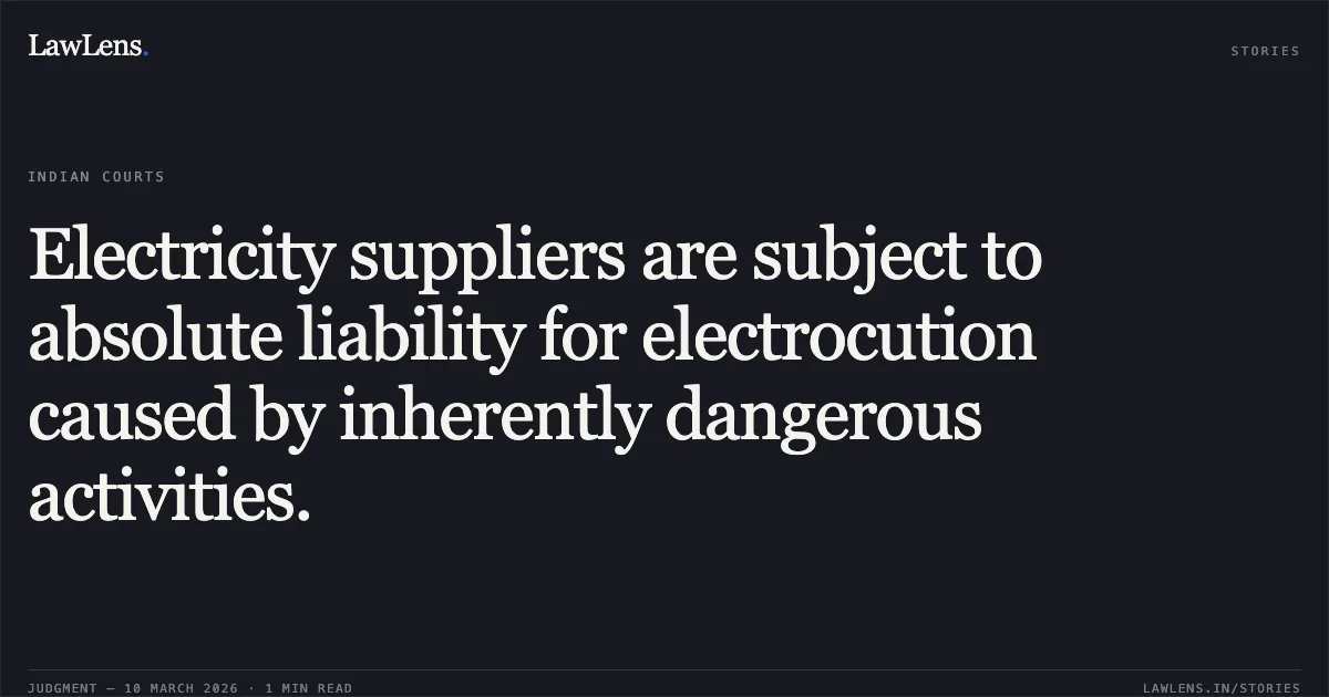 Electricity suppliers are subject to absolute liability for electrocution caused by inherently dangerous activities.. Paschim Gujarat Vij Co. Ltd. v. Hasam Mamad Sama & Anr. [First Appeal No. 3505 of 2007]. Gujarat High Court. LawLens