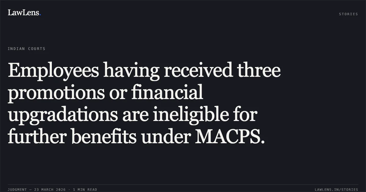 Employees having received three promotions or financial upgradations are ineligible for further benefits under MACPS.. SASIDHARA KARANAVAR vs M/o Railways. Central Administrative Tribunal. LawLens