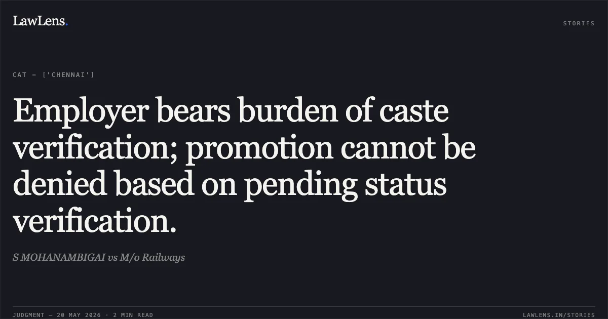 Employer bears burden of caste verification; promotion cannot be denied based on pending status verification.. S MOHANAMBIGAI vs M/o Railways. Central Administrative Tribunal. LawLens