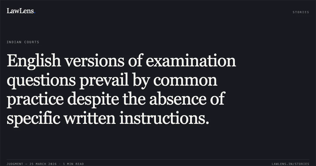 English versions of examination questions prevail by common practice despite the absence of specific written instructions.. Geeta vs COMM. OF POLICE. Central Administrative Tribunal. LawLens