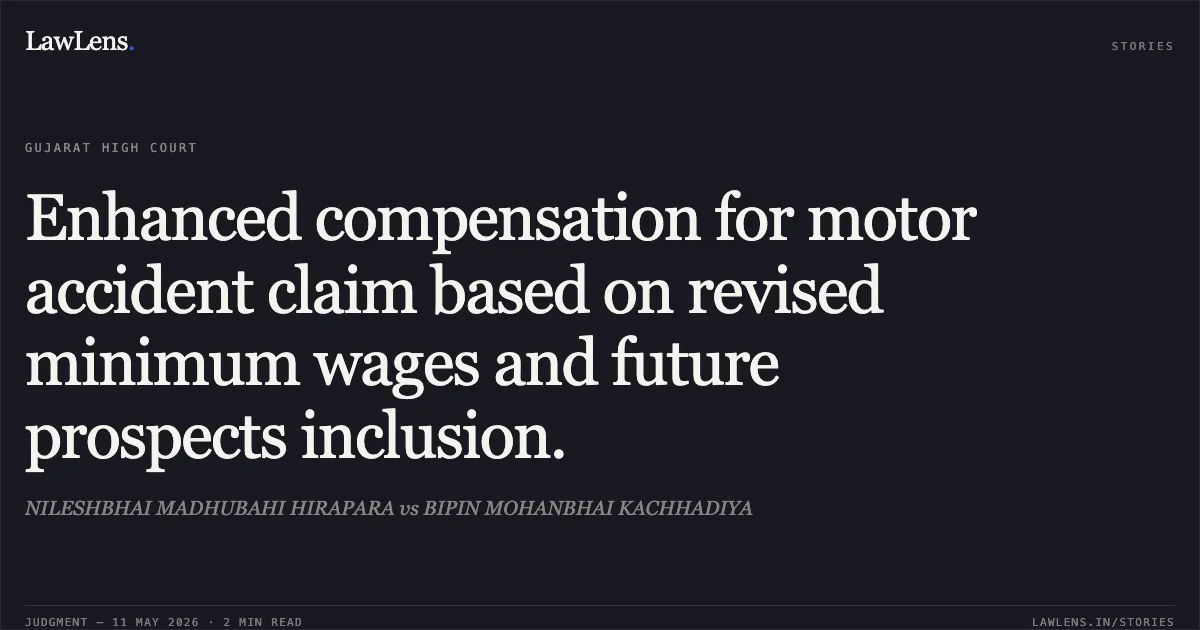 Enhanced compensation for motor accident claim based on revised minimum wages and future prospects inclusion.. NILESHBHAI MADHUBAHI HIRAPARA vs BIPIN MOHANBHAI KACHHADIYA. Gujarat High Court. LawLens