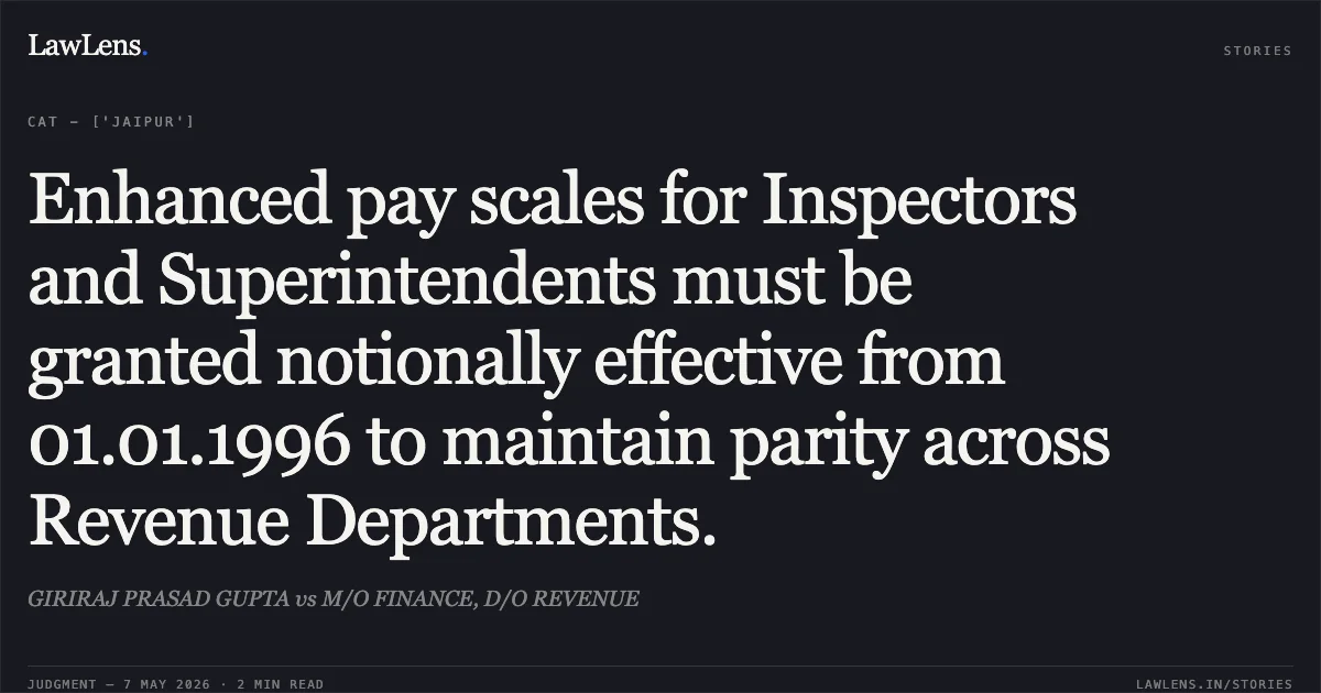 Enhanced pay scales for Inspectors and Superintendents must be granted notionally effective from 01.01.1996 to maintain parity across Revenue Departments.. GIRIRAJ PRASAD GUPTA vs M/O FINANCE, D/O REVENUE. Central Administrative Tribunal. LawLens