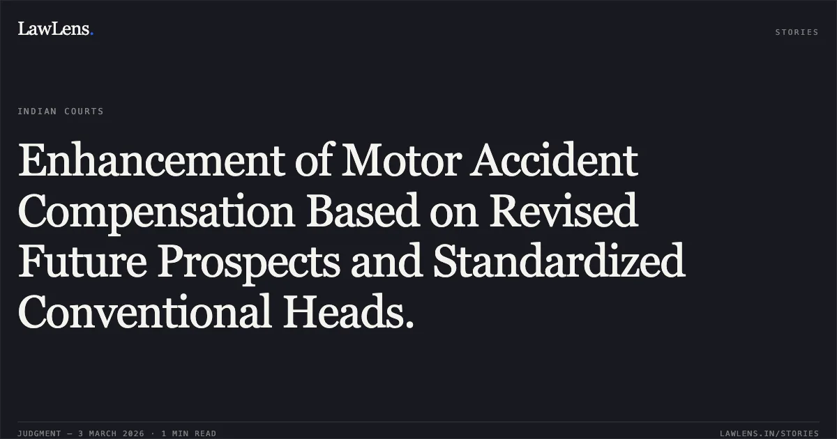 Enhancement of Motor Accident Compensation Based on Revised Future Prospects and Standardized Conventional Heads.. Smt. Annpurna Sapke v. Anil Udde & Others [MAC No. 1363 of 2018 (2026:CGHC:10569)]. Chhattisgarh High Court. LawLens