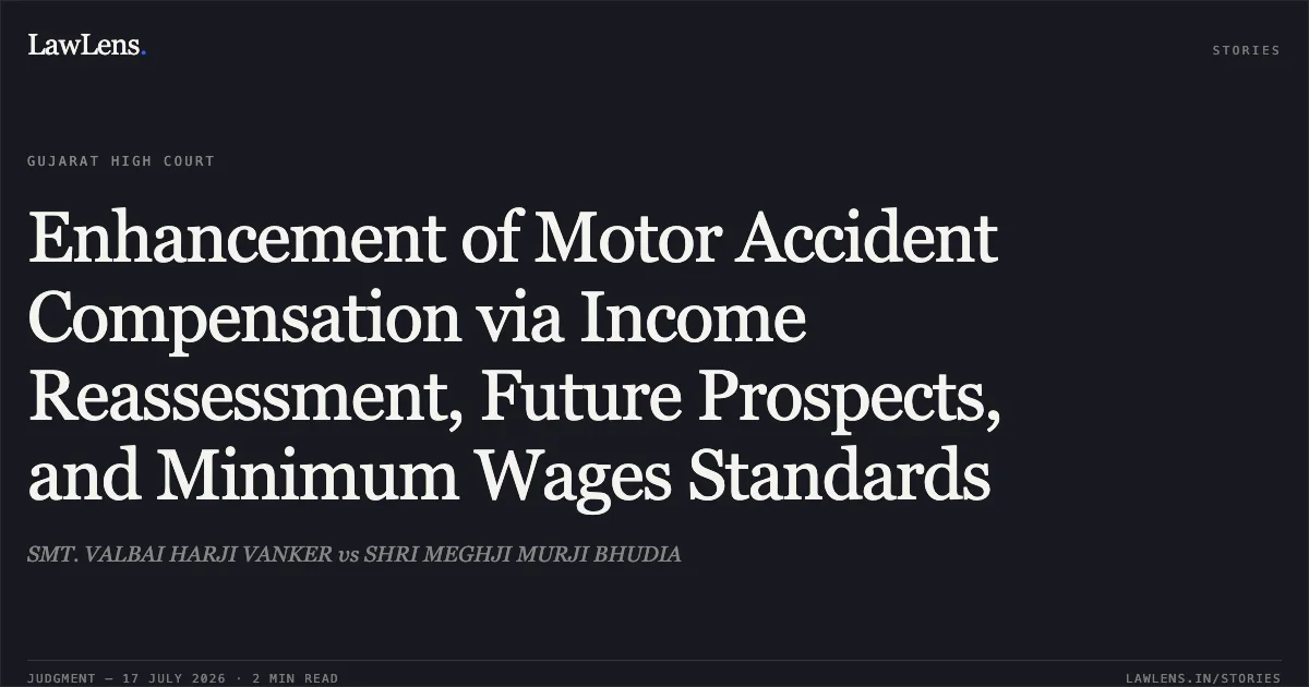 Enhancement of Motor Accident Compensation via Income Reassessment, Future Prospects, and Minimum Wages Standards. SMT. VALBAI HARJI VANKER vs SHRI MEGHJI MURJI BHUDIA. Gujarat High Court. LawLens