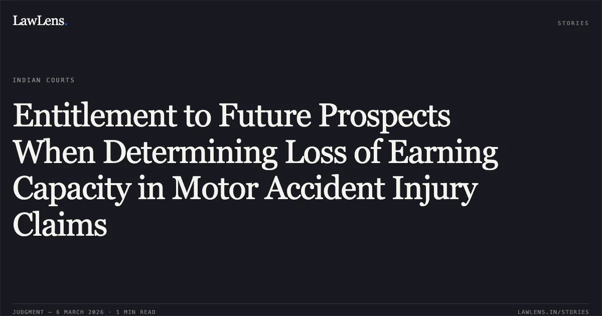 Entitlement to Future Prospects When Determining Loss of Earning Capacity in Motor Accident Injury Claims. Chhagangiri Shankargiri Goswami v. Devkaran Vasan Ayer & Ors. [R/First Appeal No. 4828 of 2022]. Gujarat High Court. LawLens