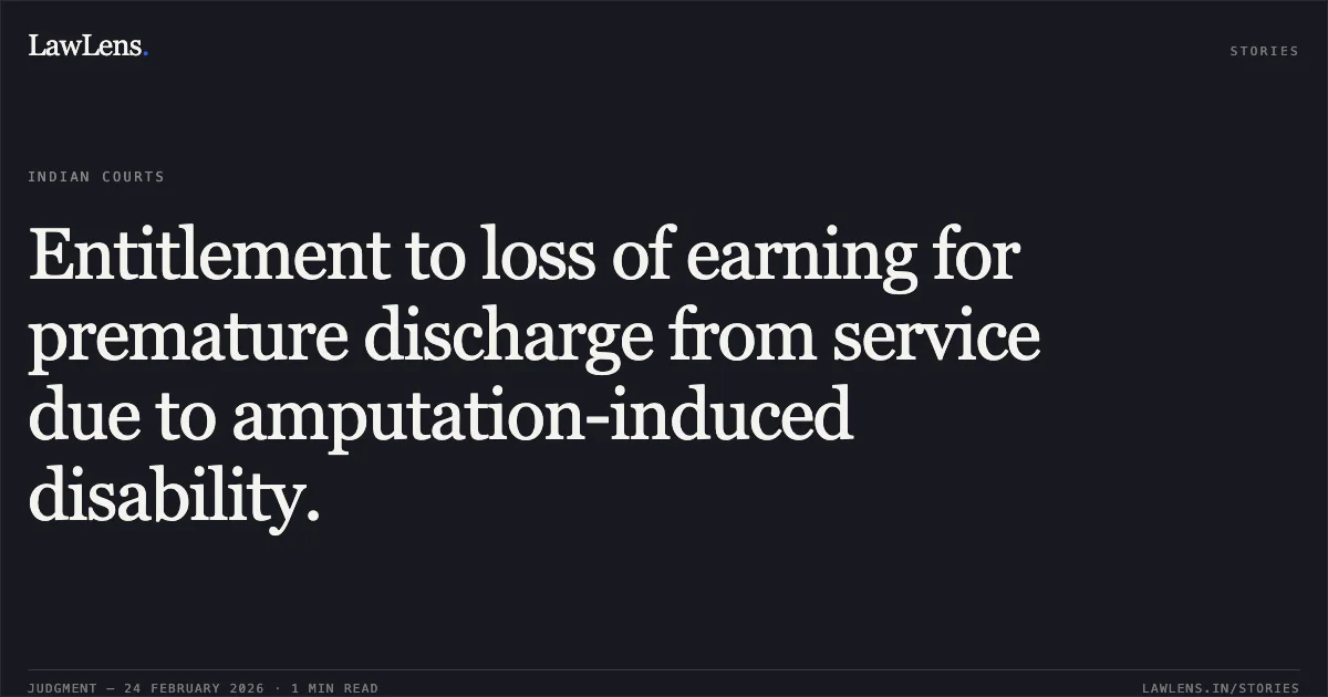 Entitlement to loss of earning for premature discharge from service due to amputation-induced disability.. Ramtirath v. Hiralal Patel and Others [MAC No. 374 of 2022]. Chhattisgarh High Court. LawLens