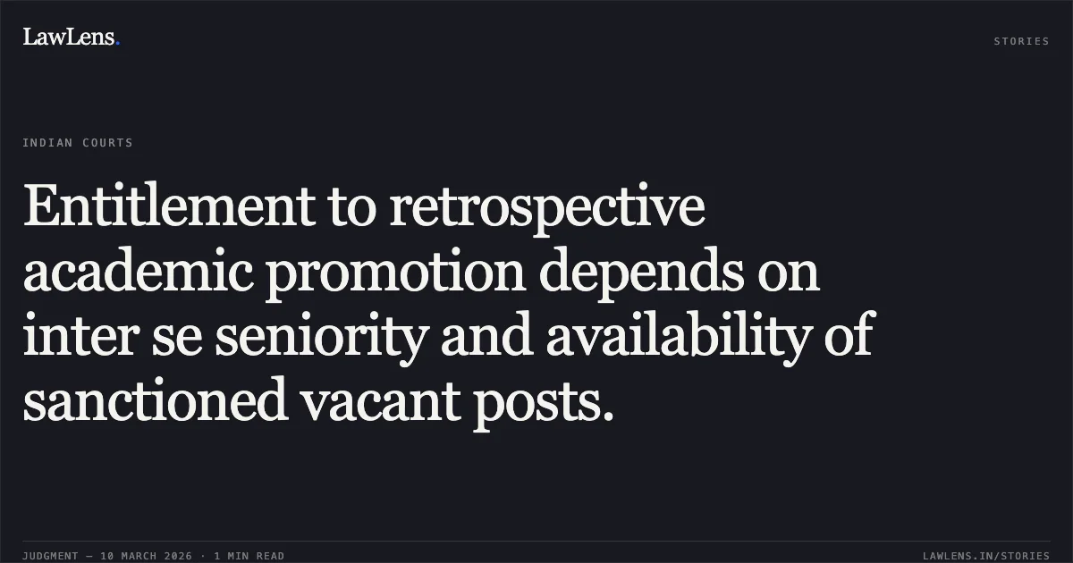 Entitlement to retrospective academic promotion depends on inter se seniority and availability of sanctioned vacant posts.. Dr. Rajendra Prasad v. The State of Bihar & Ors. [Civil Writ Jurisdiction Case No. 6217 of 2005]. Patna High Court. LawLens