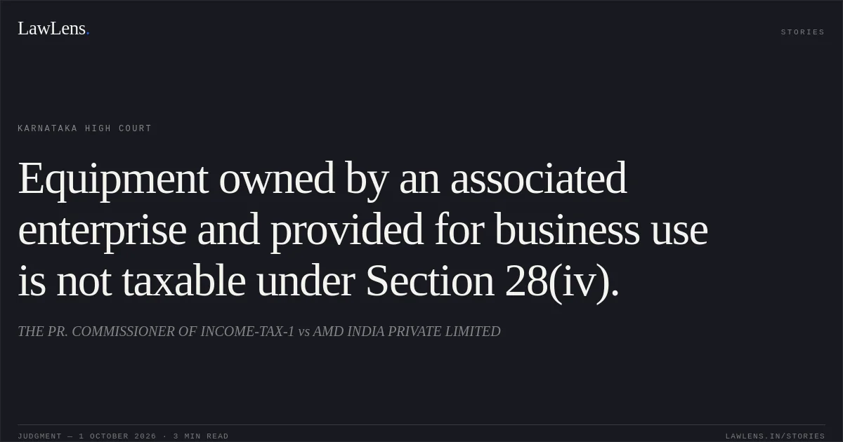 Equipment owned by an associated enterprise and provided for business use is not taxable under Section 28(iv).. THE PR. COMMISSIONER OF INCOME-TAX-1 vs AMD INDIA PRIVATE LIMITED. Karnataka High Court. LawLens